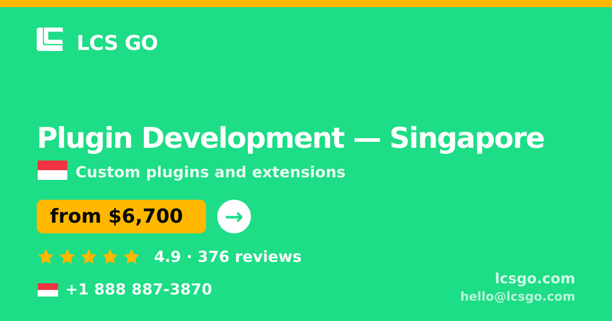 Plugin Development in Singapore — from $6,700, rated 4.9/5 by 376 clients. LCS GO.