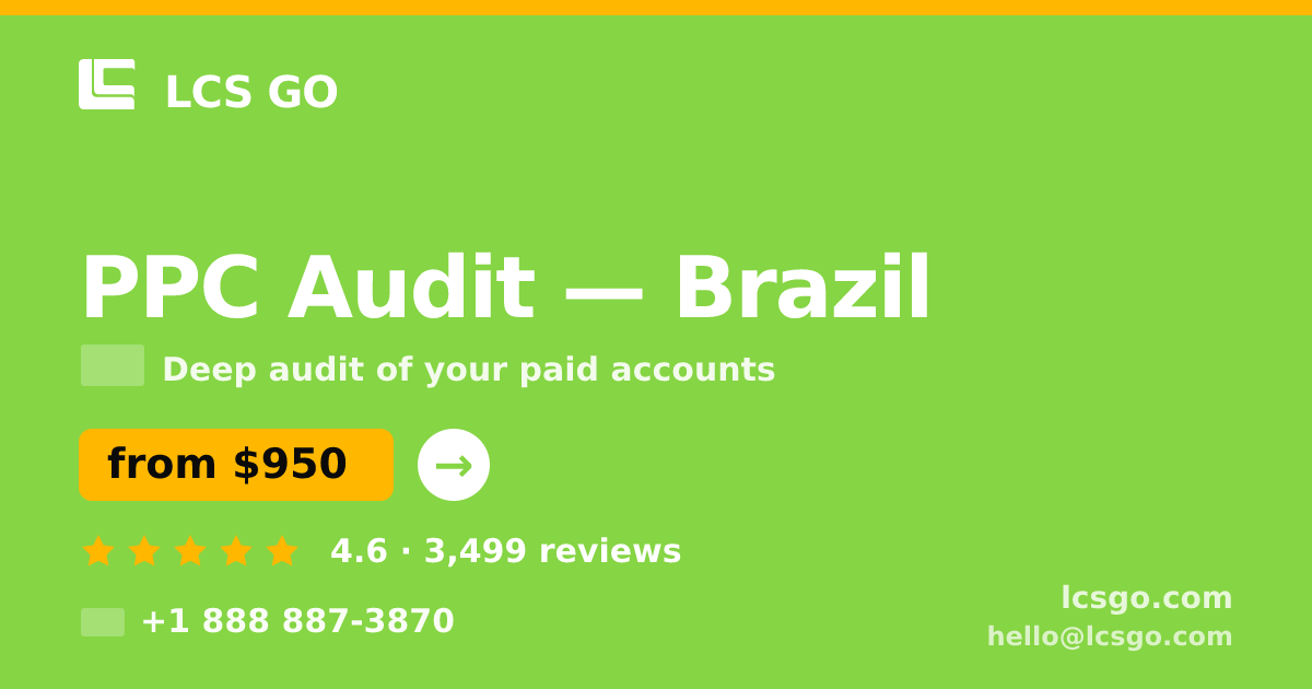 PPC Audit in Brazil — from $950, rated 4.6/5 by 3499 clients. LCS GO.