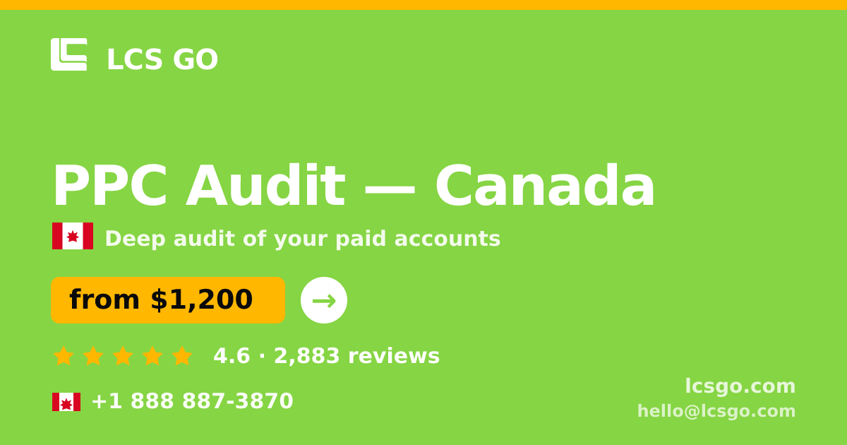 PPC Audit in Canada — from $1,200, rated 4.6/5 by 2883 clients. LCS GO.