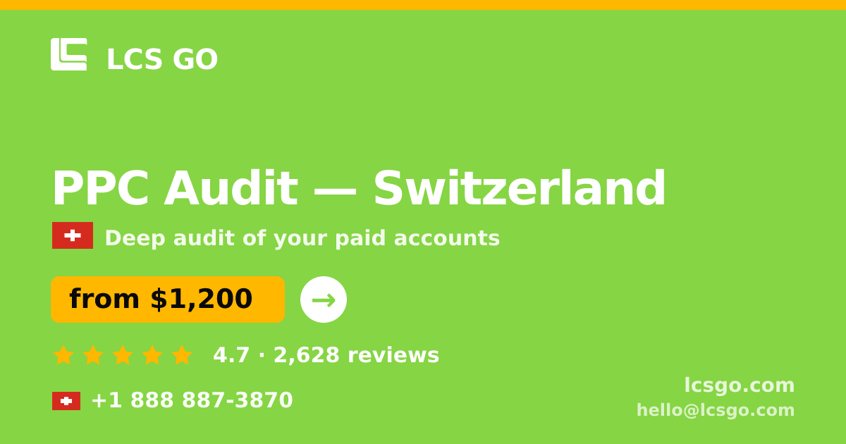PPC Audit in Switzerland — from $1,200, rated 4.7/5 by 2628 clients. LCS GO.