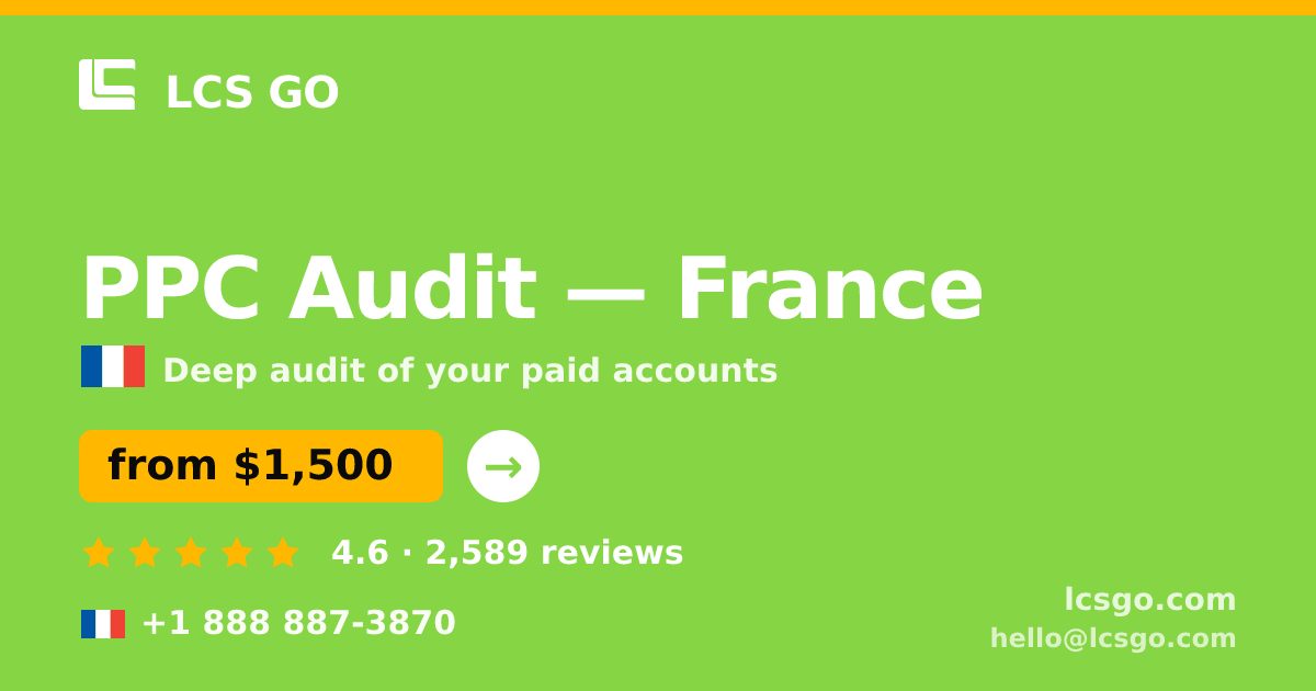 PPC Audit in France — from $1,500, rated 4.6/5 by 2589 clients. LCS GO.