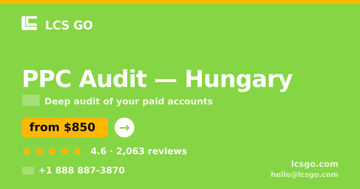 PPC Audit in Hungary — from $850, rated 4.6/5 by 2063 clients. LCS GO.