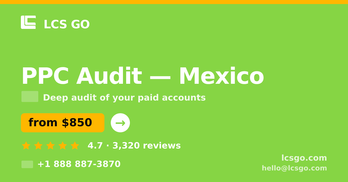 PPC Audit in Mexico — from $850, rated 4.7/5 by 3320 clients. LCS GO.