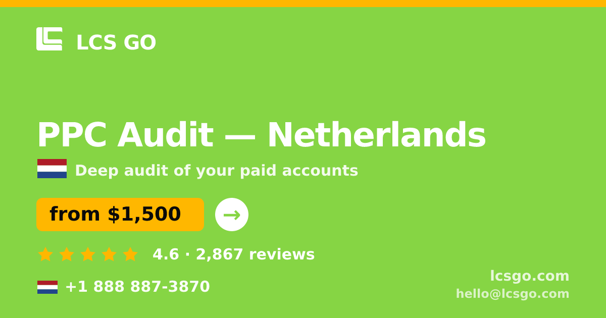 PPC Audit in Netherlands — from $1,500, rated 4.6/5 by 2867 clients. LCS GO.