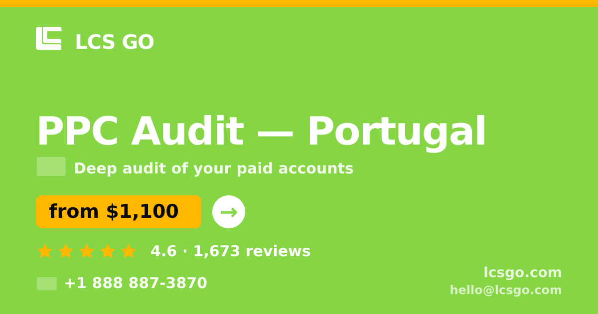 PPC Audit in Portugal — from $1,100, rated 4.6/5 by 1673 clients. LCS GO.