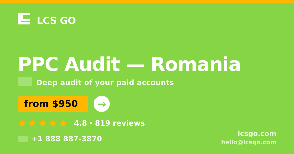 PPC Audit in Romania — from $950, rated 4.8/5 by 819 clients. LCS GO.