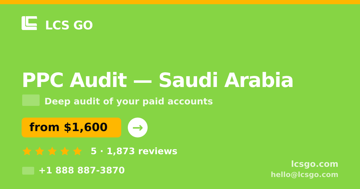 PPC Audit in Saudi Arabia — from $1,600, rated 5/5 by 1873 clients. LCS GO.