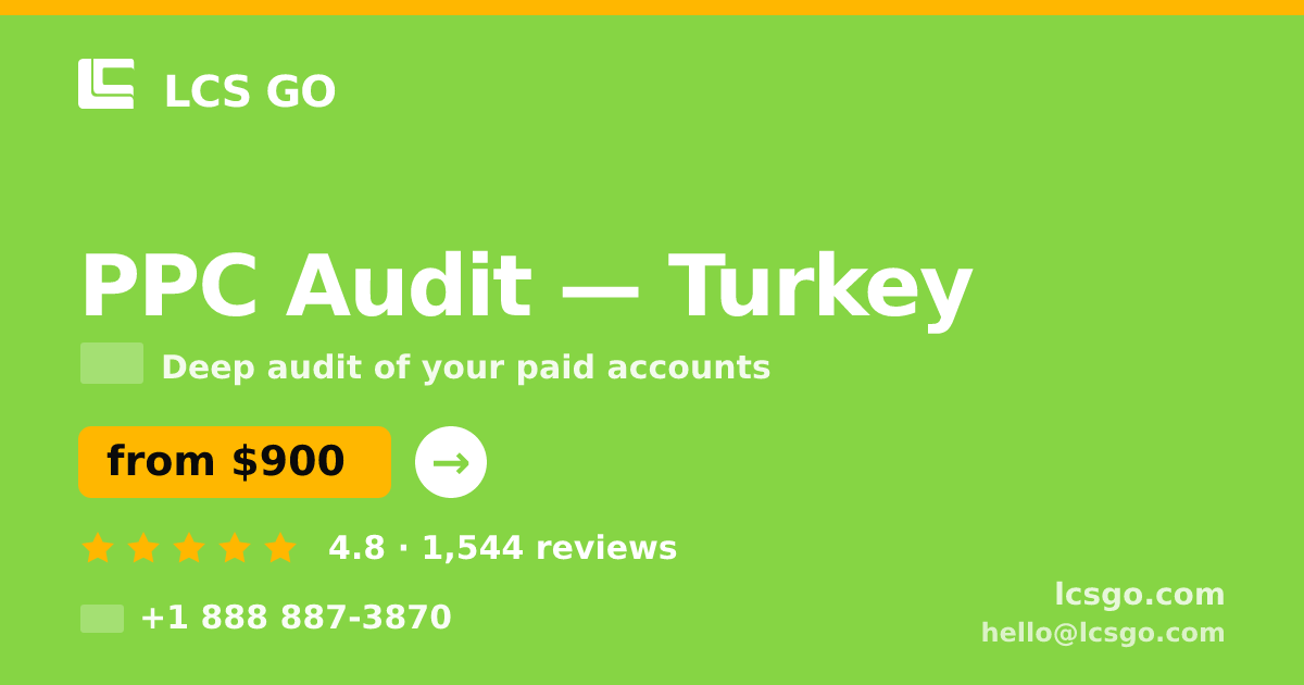 PPC Audit in Turkey — from $900, rated 4.8/5 by 1544 clients. LCS GO.