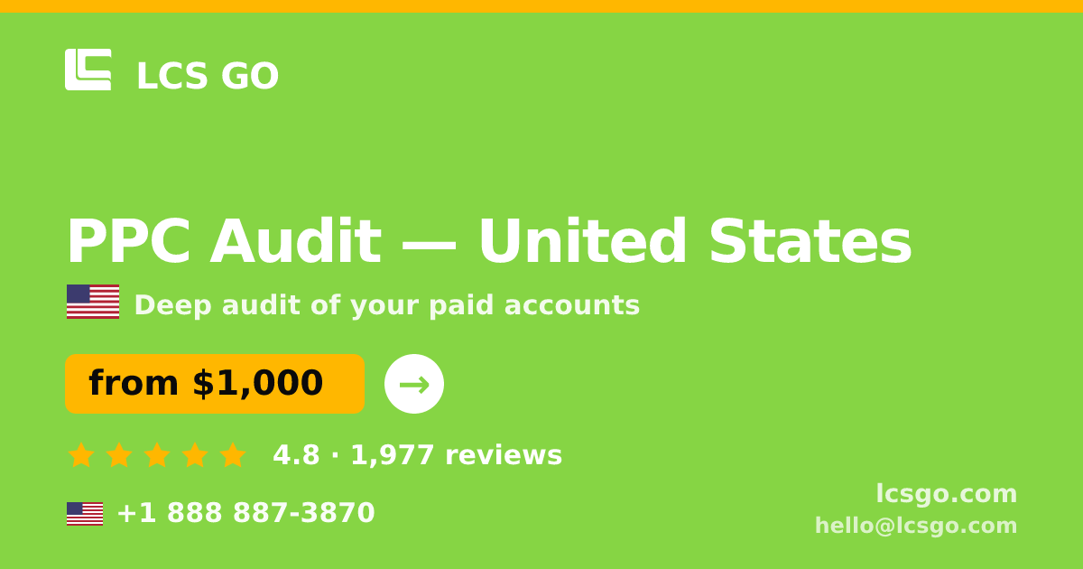PPC Audit in United States — from $1,000, rated 4.8/5 by 1977 clients. LCS GO.