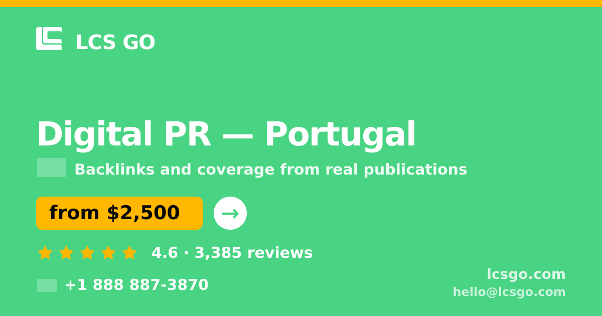 Digital PR in Portugal — from $2,500/mo, rated 4.6/5 by 3385 clients. LCS GO.