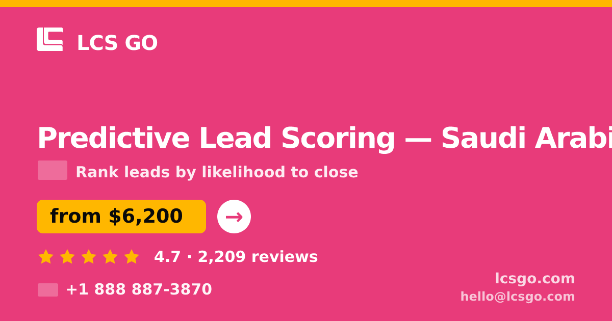 Predictive Lead Scoring in Saudi Arabia — from $6,200, rated 4.7/5 by 2209 clients. LCS GO.