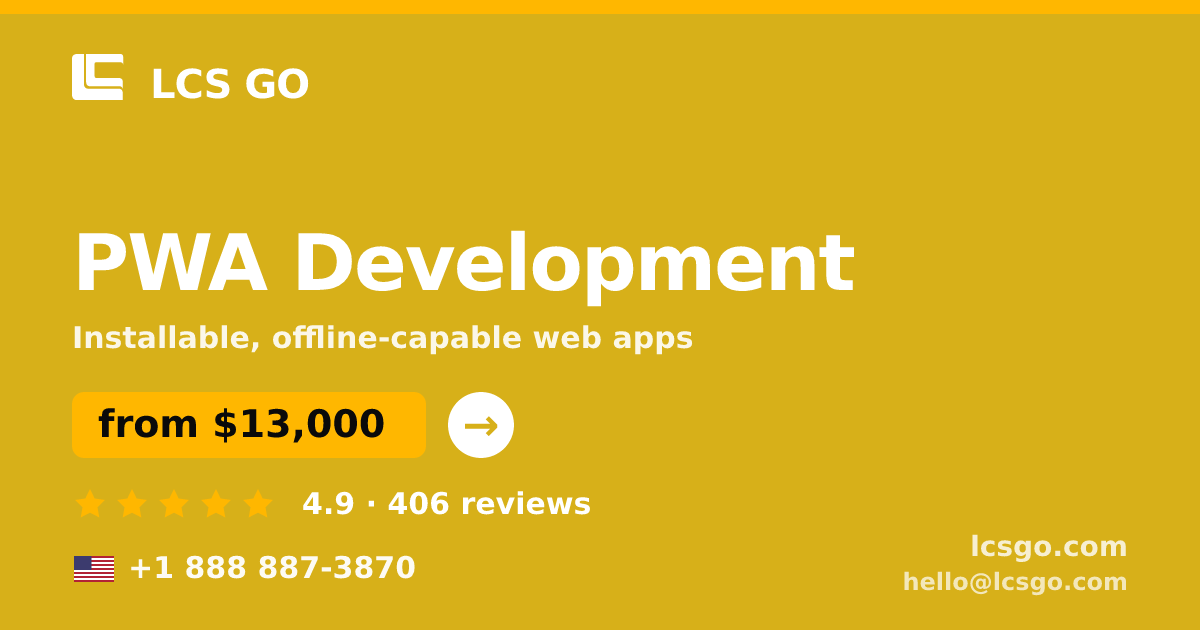 PWA Development in the USA — from $13,000, rated 4.9/5 by 406 clients. LCS GO.
