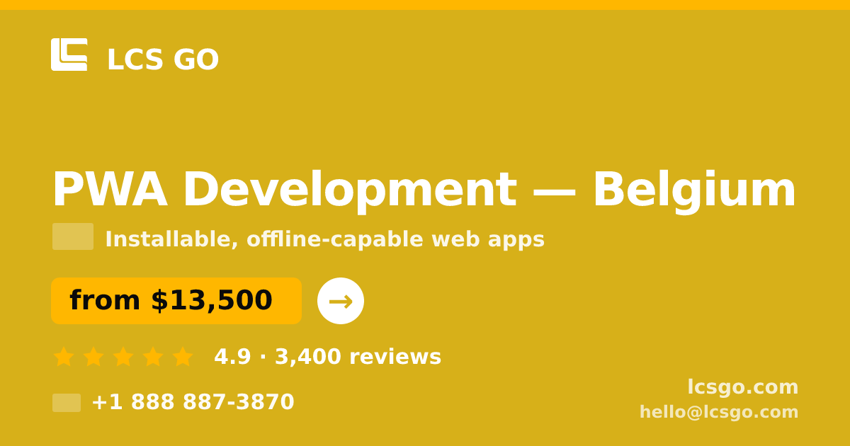 PWA Development in Belgium — from $13,500, rated 4.9/5 by 3400 clients. LCS GO.