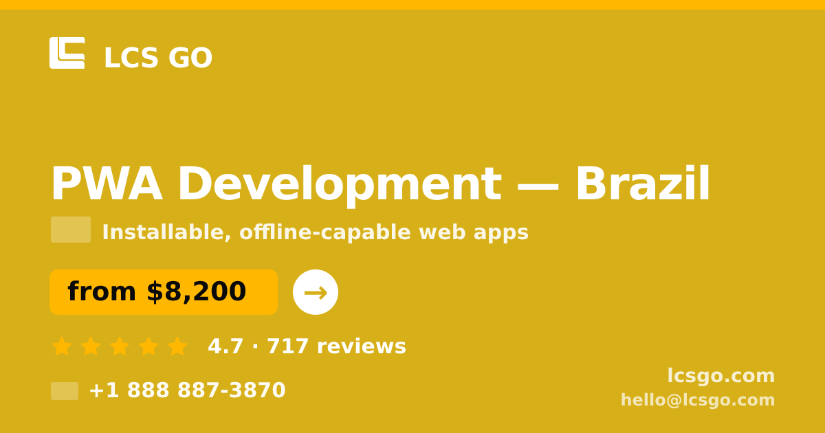 PWA Development in Brazil — from $8,200, rated 4.7/5 by 717 clients. LCS GO.