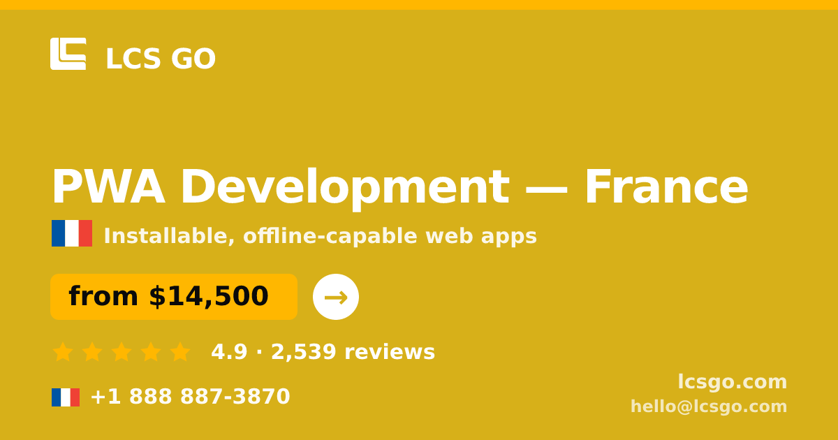PWA Development in France — from $14,500, rated 4.9/5 by 2539 clients. LCS GO.