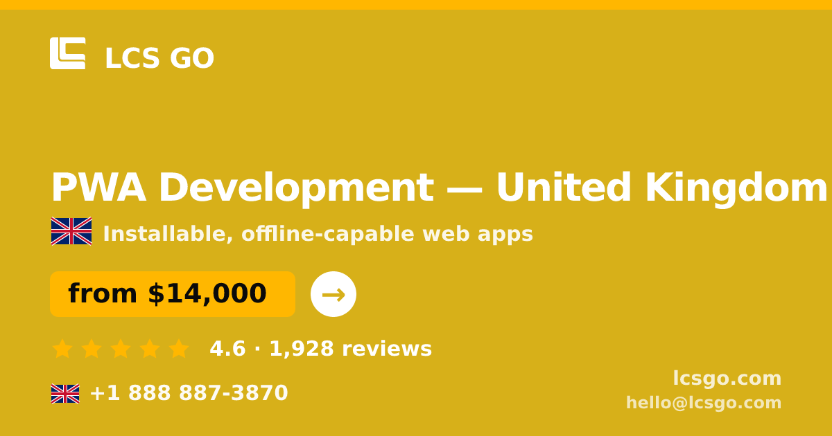 PWA Development in United Kingdom — from $14,000, rated 4.6/5 by 1928 clients. LCS GO.