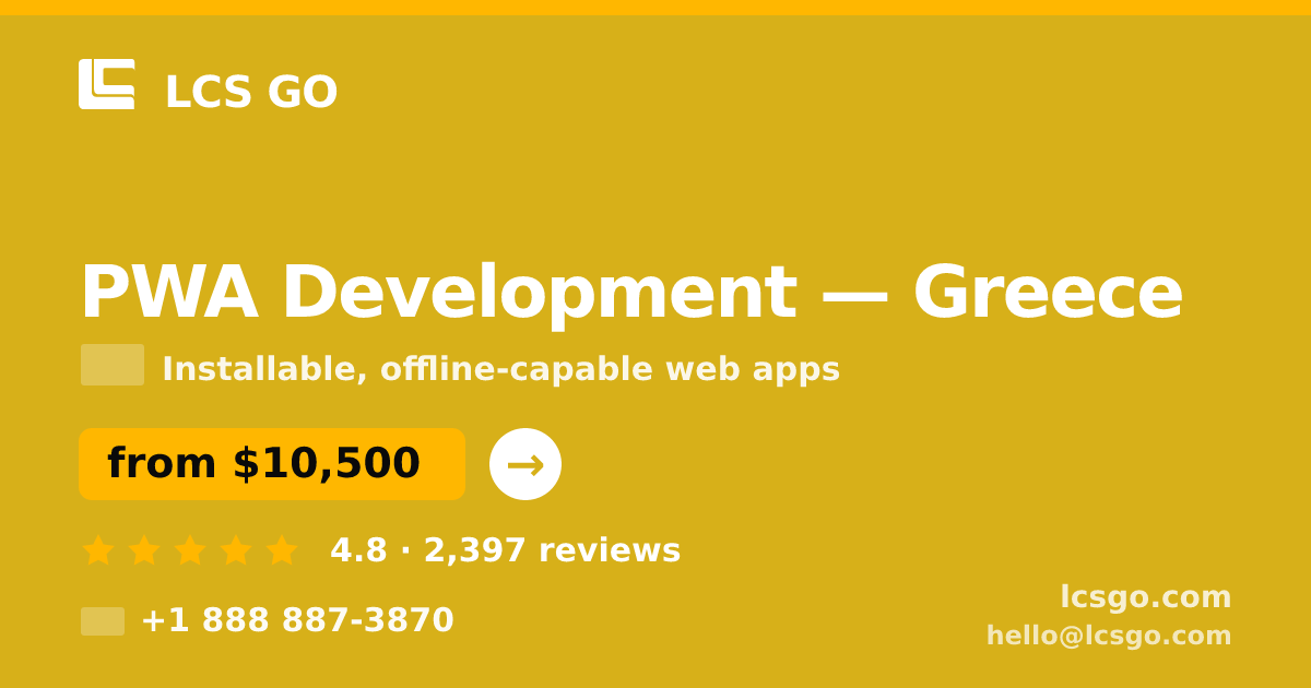 PWA Development in Greece — from $10,500, rated 4.8/5 by 2397 clients. LCS GO.