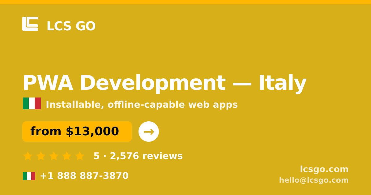 PWA Development in Italy — from $13,000, rated 5/5 by 2576 clients. LCS GO.