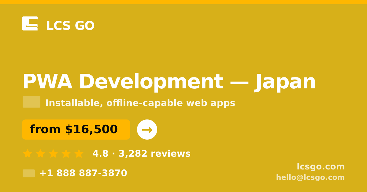PWA Development in Japan — from $16,500, rated 4.8/5 by 3282 clients. LCS GO.