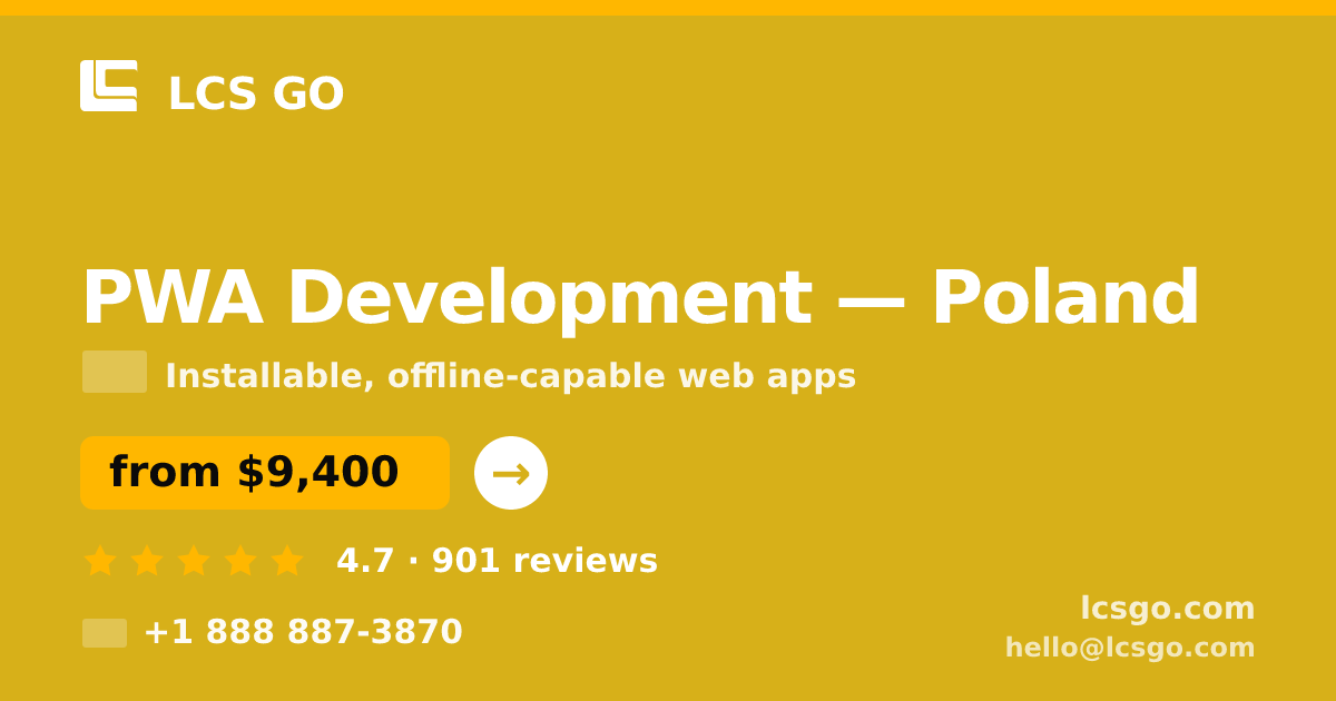 PWA Development in Poland — from $9,400, rated 4.7/5 by 901 clients. LCS GO.