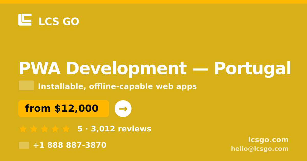 PWA Development in Portugal — from $12,000, rated 5/5 by 3012 clients. LCS GO.
