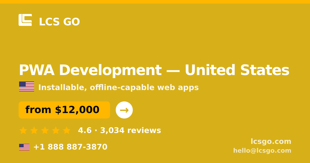 PWA Development in United States — from $12,000, rated 4.6/5 by 3034 clients. LCS GO.