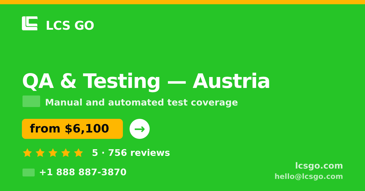 QA & Testing in Austria — from $6,100, rated 5/5 by 756 clients. LCS GO.