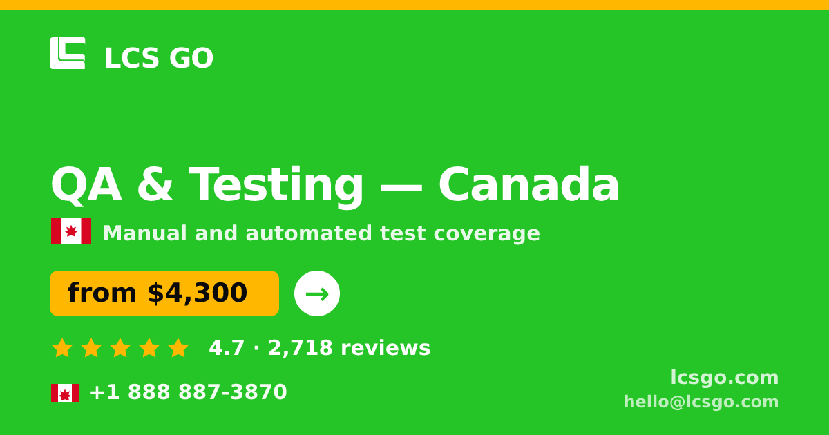 QA & Testing in Canada — from $4,300, rated 4.7/5 by 2718 clients. LCS GO.