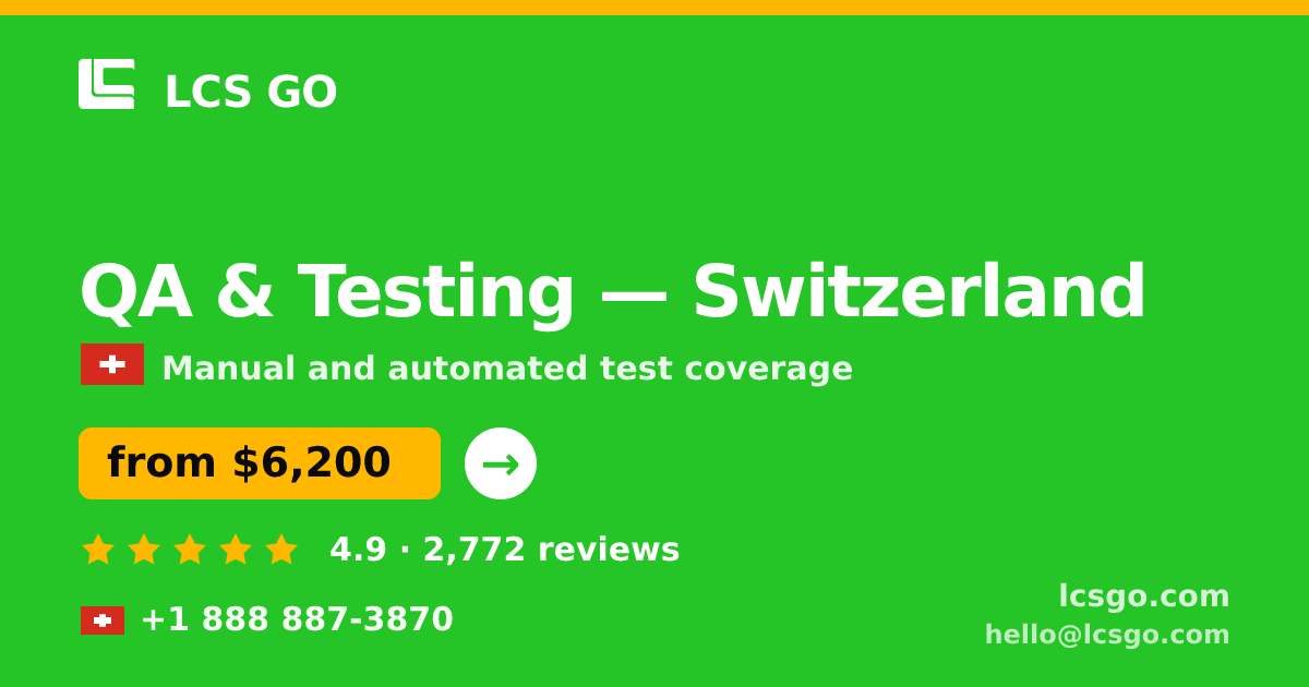 QA & Testing in Switzerland — from $6,200, rated 4.9/5 by 2772 clients. LCS GO.
