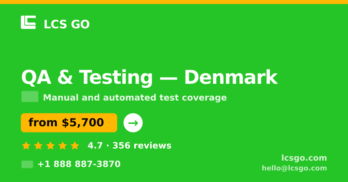 QA & Testing in Denmark — from $5,700, rated 4.7/5 by 356 clients. LCS GO.