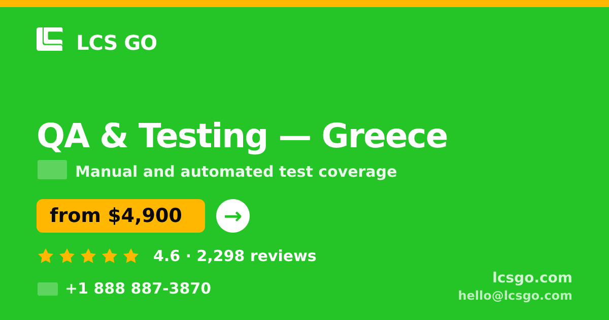 QA & Testing in Greece — from $4,900, rated 4.6/5 by 2298 clients. LCS GO.