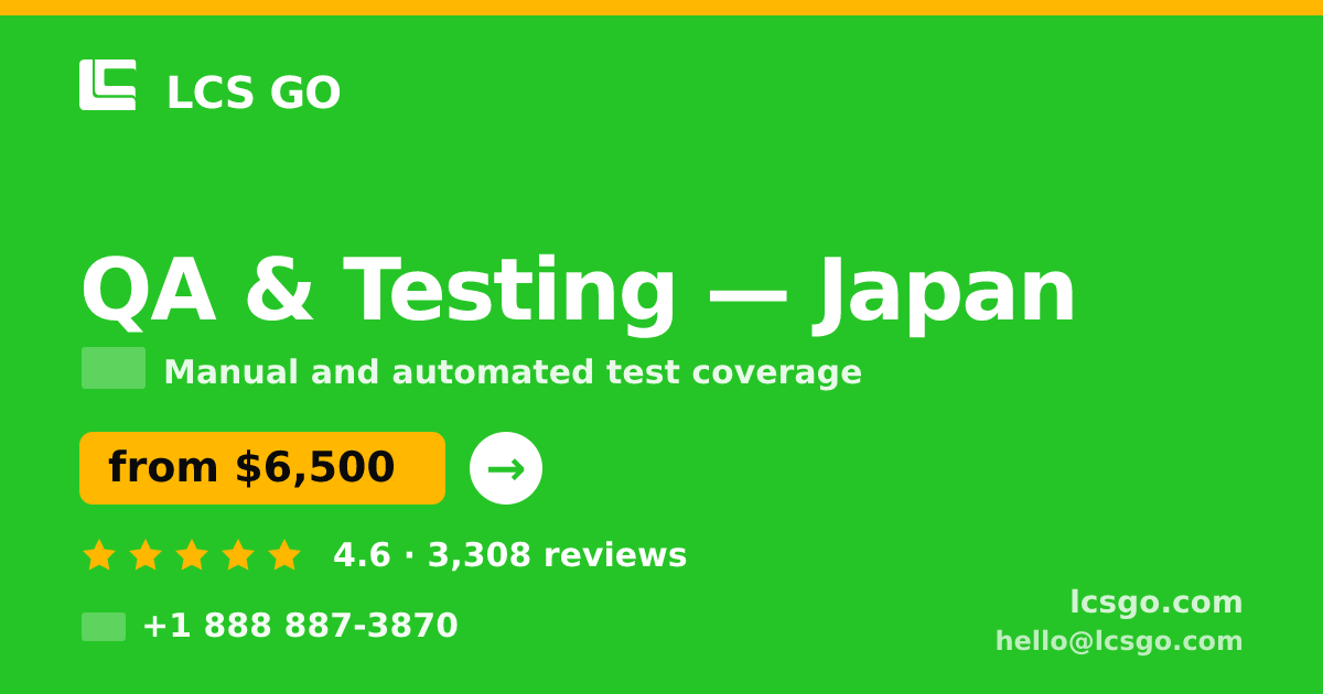 QA & Testing in Japan — from $6,500, rated 4.6/5 by 3308 clients. LCS GO.