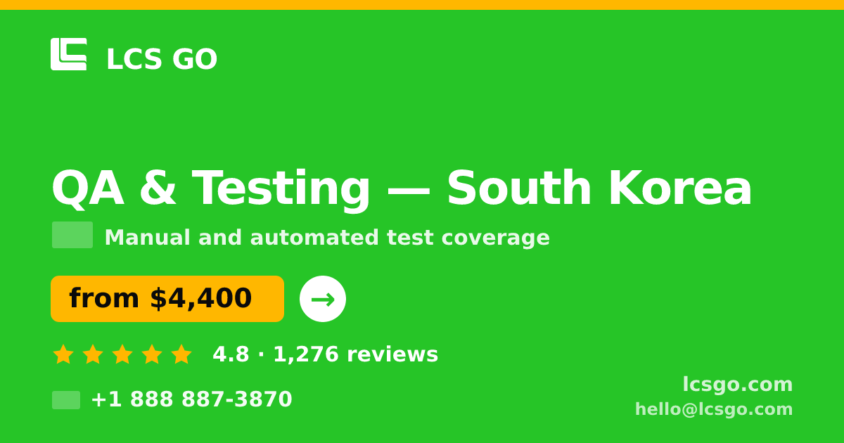 QA & Testing in South Korea — from $4,400, rated 4.8/5 by 1276 clients. LCS GO.