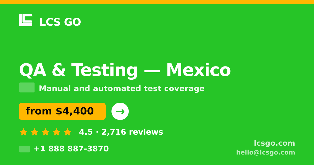 QA & Testing in Mexico — from $4,400, rated 4.5/5 by 2716 clients. LCS GO.