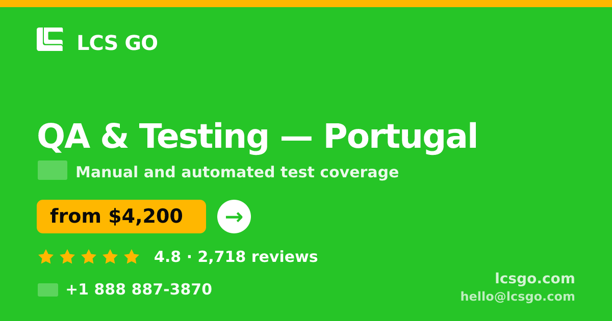 QA & Testing in Lisbon — from $3,900, rated 4.9/5 by 2210 clients. LCS GO.