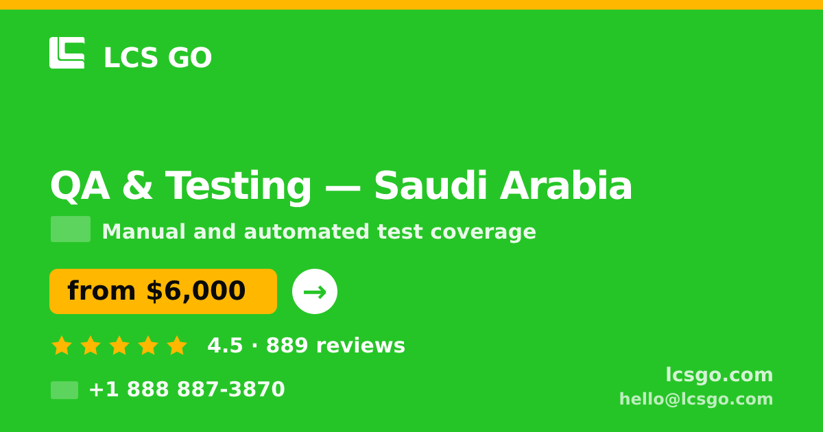 QA & Testing in Saudi Arabia — from $6,000, rated 4.5/5 by 889 clients. LCS GO.
