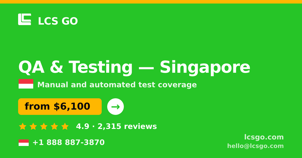 QA & Testing in Singapore — from $6,100, rated 4.9/5 by 2315 clients. LCS GO.