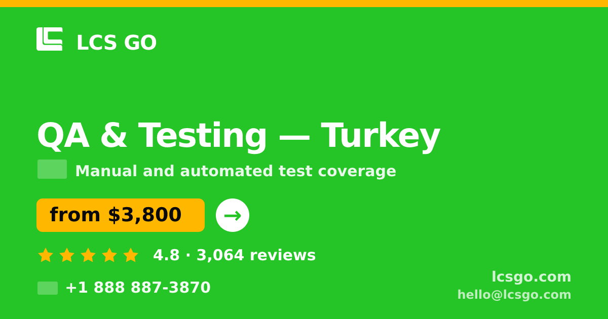 QA & Testing in Turkey — from $3,800, rated 4.8/5 by 3064 clients. LCS GO.