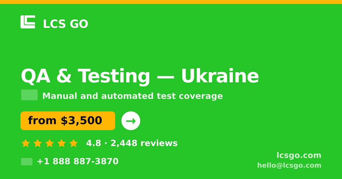 QA & Testing in Ukraine — from $3,500, rated 4.8/5 by 2448 clients. LCS GO.