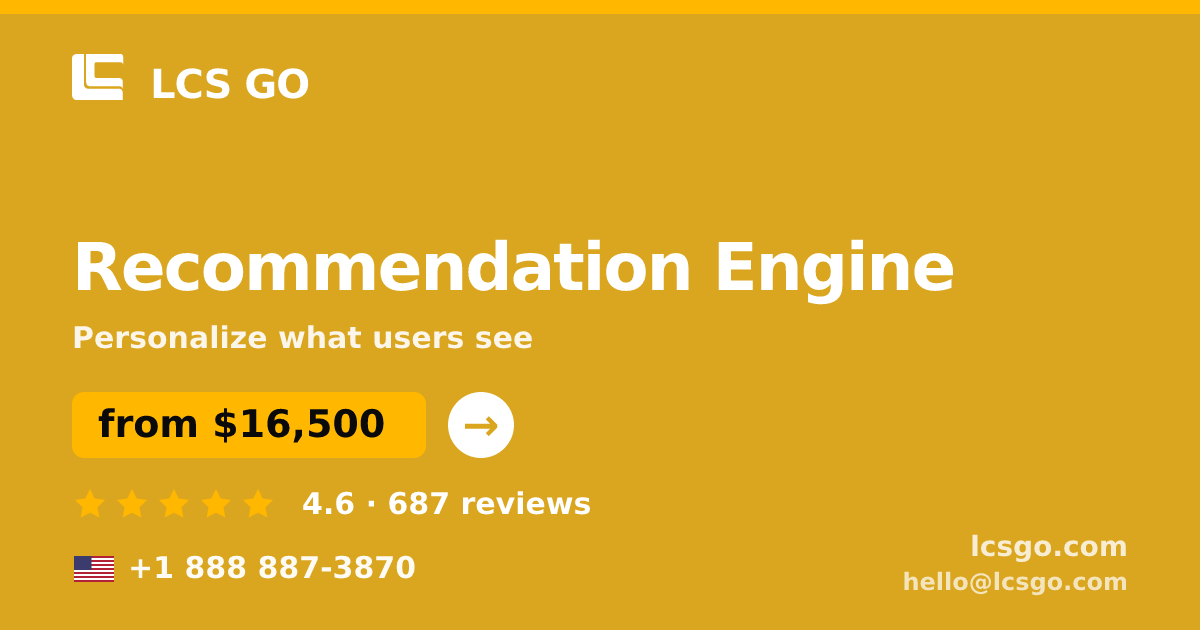Recommendation Engine in the USA — from $16,500, rated 4.6/5 by 687 clients. LCS GO.