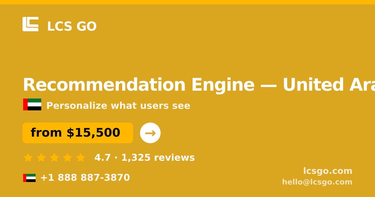 Recommendation Engine in United Arab Emirates — from $15,500, rated 4.7/5 by 1325 clients. LCS GO.