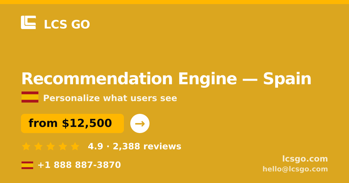 Recommendation Engine in Spain — from $12,500, rated 4.9/5 by 2388 clients. LCS GO.