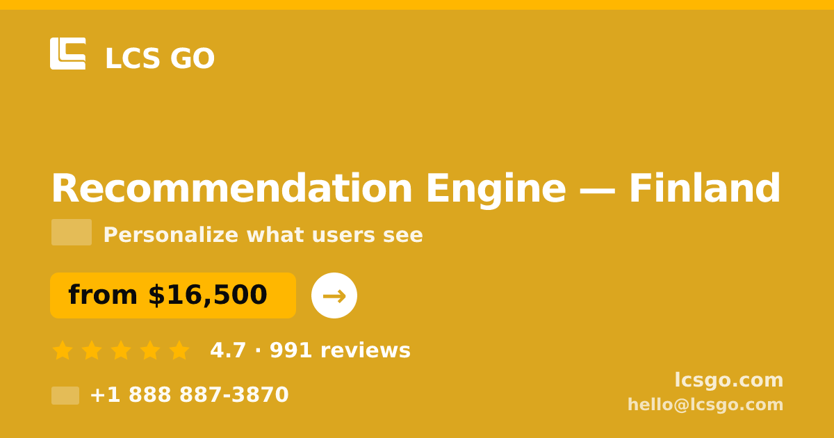 Recommendation Engine in Finland — from $16,500, rated 4.7/5 by 991 clients. LCS GO.