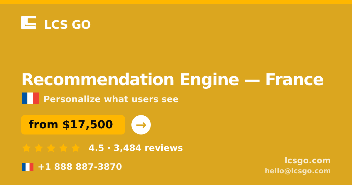 Recommendation Engine in France — from $17,500, rated 4.5/5 by 3484 clients. LCS GO.
