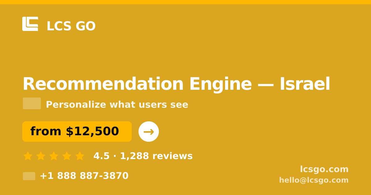 Recommendation Engine in Israel — from $12,500, rated 4.5/5 by 1288 clients. LCS GO.