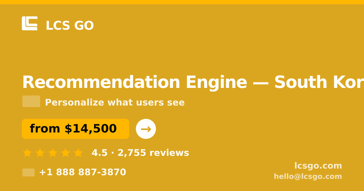 Recommendation Engine in South Korea — from $14,500, rated 4.5/5 by 2755 clients. LCS GO.