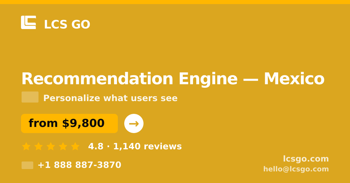 Recommendation Engine in Mexico — from $9,800, rated 4.8/5 by 1140 clients. LCS GO.