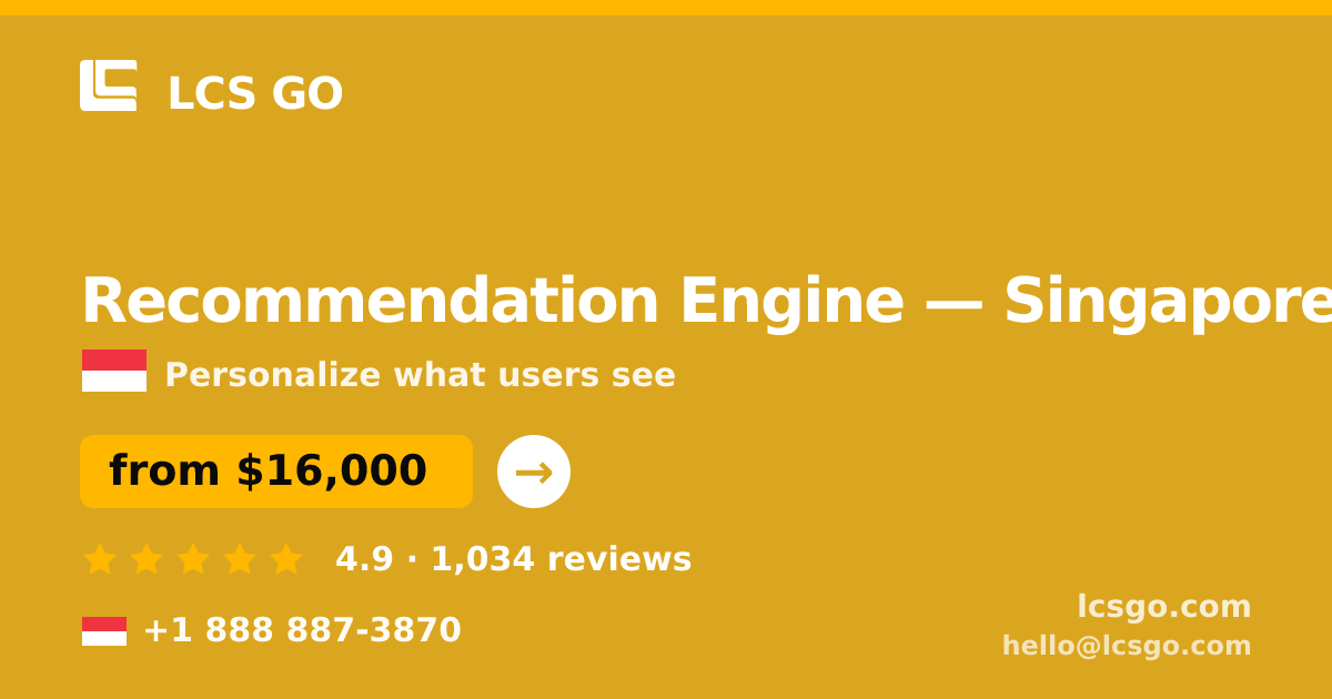 Recommendation Engine in Singapore — from $16,000, rated 4.9/5 by 1034 clients. LCS GO.