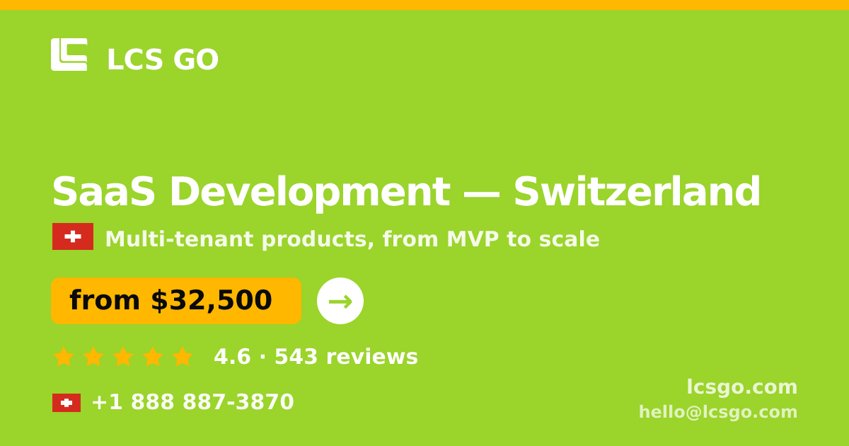 SaaS Development in Switzerland — from $32,500, rated 4.6/5 by 543 clients. LCS GO.