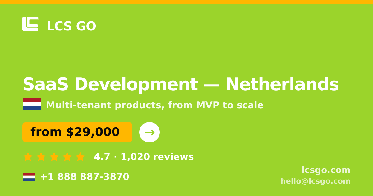 SaaS Development in Netherlands — from $29,000, rated 4.7/5 by 1020 clients. LCS GO.